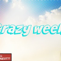 Crazy weeks