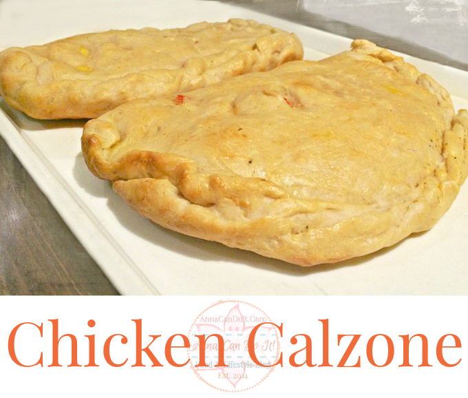 Chicken Calzone - Anna Can Do It!