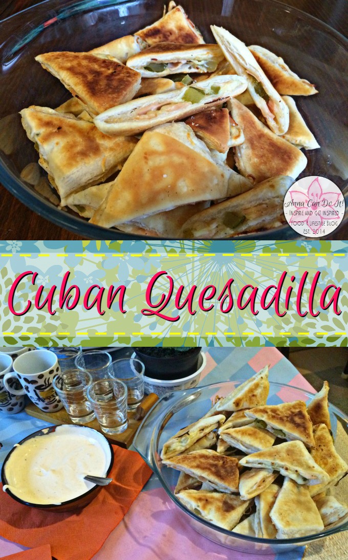 Cuban Quesadilla - Anna Can Do It!