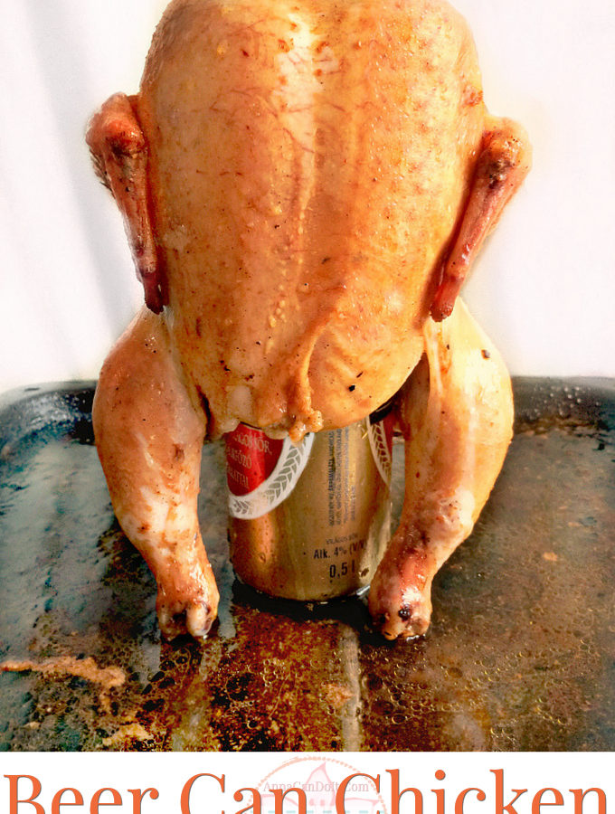 Beer Can Chicken - The Juiciest Roasted Chicken - Anna Can Do It!