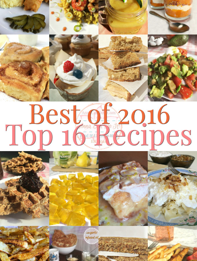 Best of 2016 - Top 16 Recipes - Anna Can Do It!
