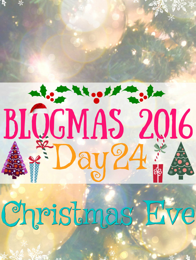 Blogmas 2016 Day 24 - Christmas Eve - Anna Can Do It!