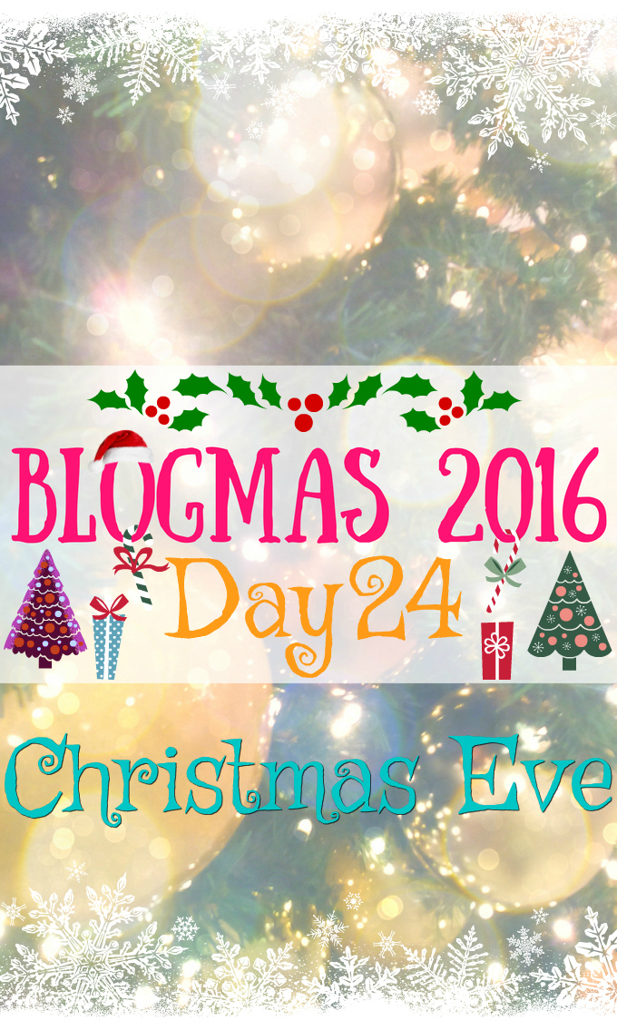 Blogmas 2016 Day 24 - Christmas Eve - Anna Can Do It!
