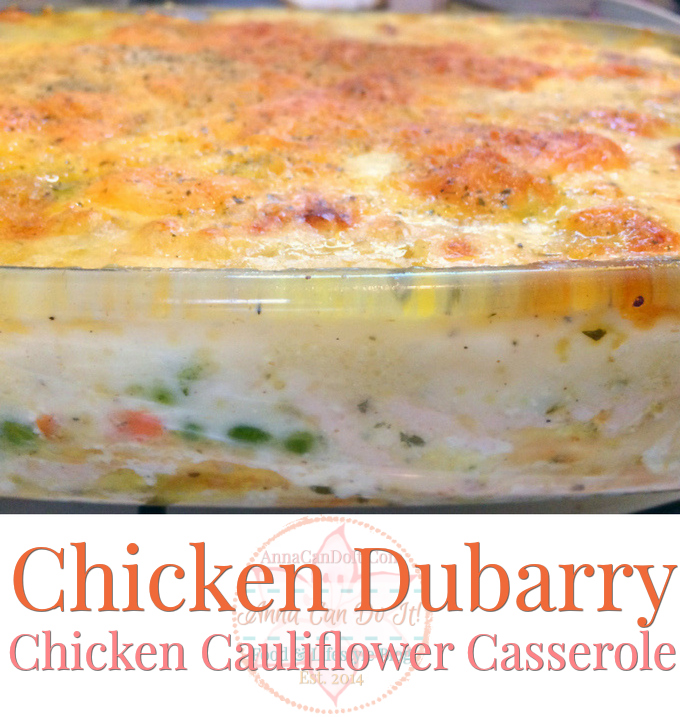 Chicken Dubarry - Chicken Cauliflower Casserole - Anna Can Do It!