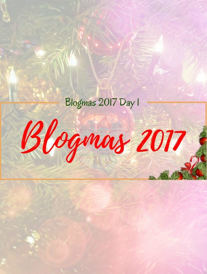 Blogmas 2017 Day 1 - Anna Can Do It!