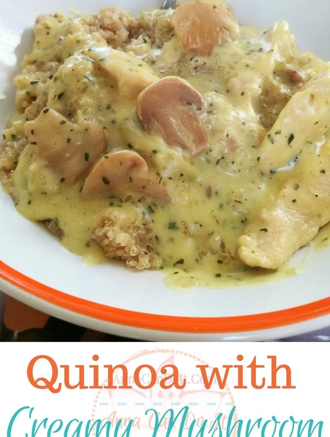 Quinoa with Creamy Mushroom Chicken Sauce - Anna Can Do It!