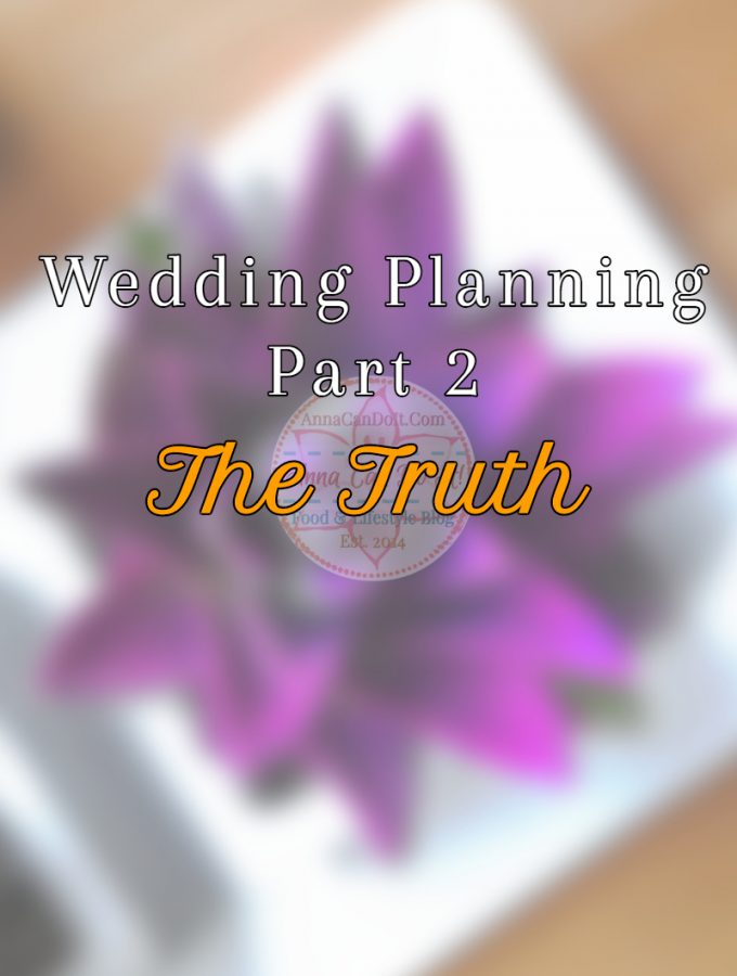 Wedding Planning – Part 2 - The Truth - Anna Can Do It!