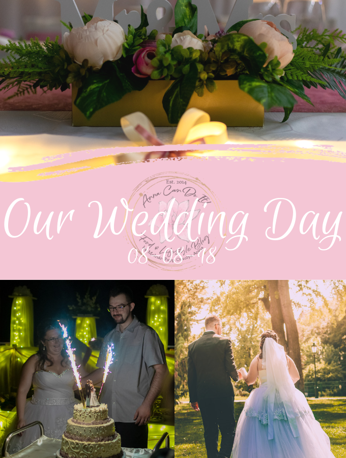 Our Wedding Day - 08-08-18 - Anna Can Do It!